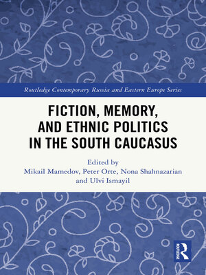 cover image of Fiction, Memory, and Ethnic Politics in the South Caucasus